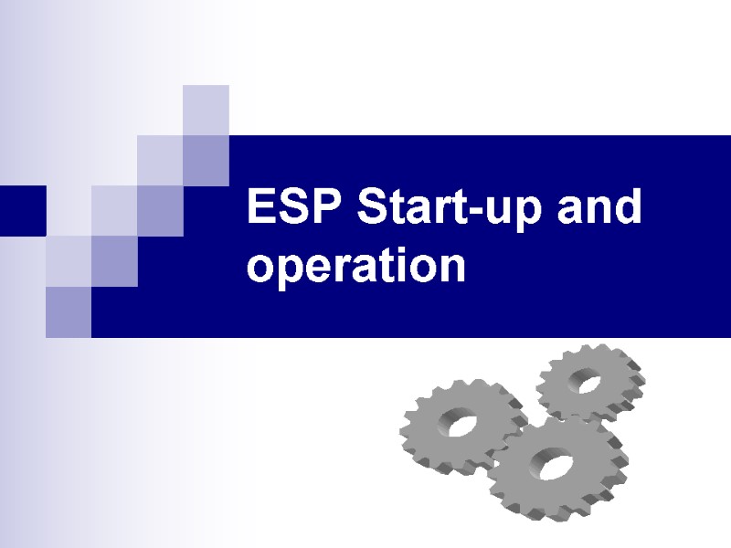 ESP Start-up and operation